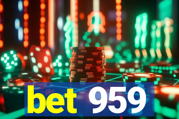 bet 959